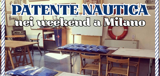 ULTIMI POSTI Patente Nautica nei Weekend a Milano